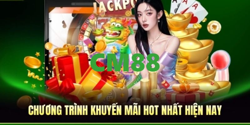 CM88 ⭐️ Trang Chủ CM88.COM - An Toàn, Đẳng Cấp, Uy Tín #1 11 Khuyến mãi hấp dẫn, ưu đãi tưng bừng dành cho tất cả mọi hội viên