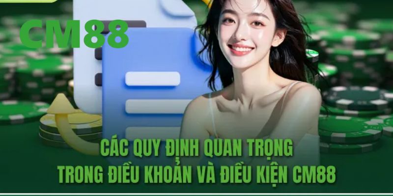 Điều Khoản Và Điều Kiện CM88 - Quyền Lợi Và Nghĩa Vụ Hội Viên 3 Những điều khoản và điều kiện mà người chơi cần hiểu rõ khi tham gia