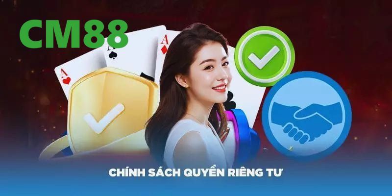Quyền Riêng Tư CM88 - Vài Thông Tin Người Chơi Cần Biết Rõ 3 Những điều mà nhà cái thực hiện để bảo vệ người chơi