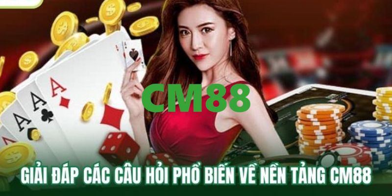 CM88 ⭐️ Trang Chủ CM88.COM - An Toàn, Đẳng Cấp, Uy Tín #1 15 Thắc mắc về nhà cái CM88 thường gặp nhất hiện nay