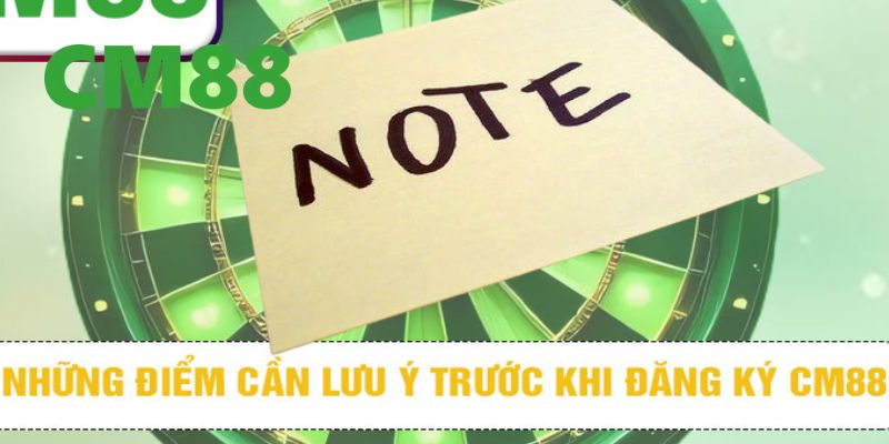 Đăng Ký CM88 – Cẩm Nang Dành Cho Người Chơi Mới Tham Gia 2 Vài điều người chơi cần lưu ý khi thực hiện đăng ký CM88